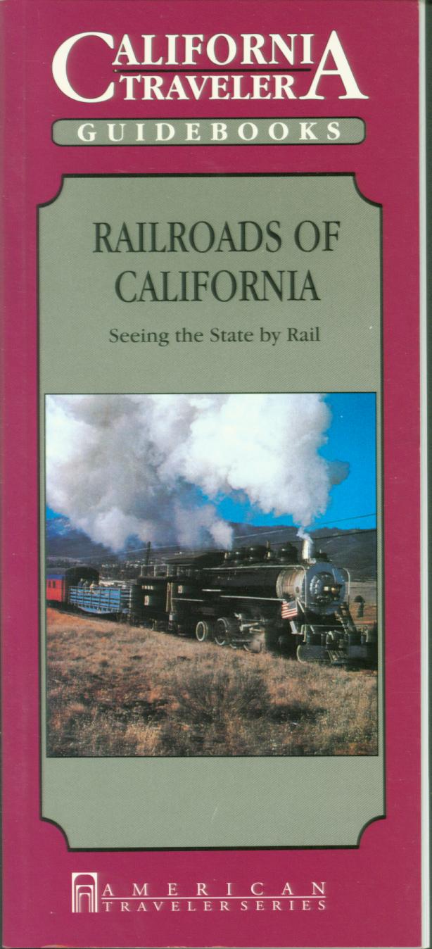 RAILROADS OF CALIFORNIA: seeing the state by rail. 